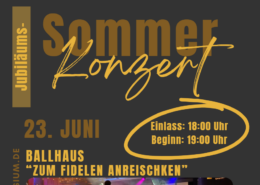Jubiläumssommerkonzert, 23. Juni Ballhaus "Zum fidelen Anreischken", Einlass 18:00 Uhr, Beginn 19:00 Uhr